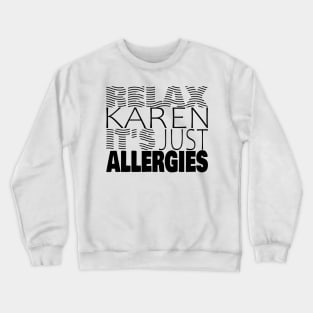 RELAX KAREN IT'S JUST ALLERGIES - RKIJA_hs2 Crewneck Sweatshirt